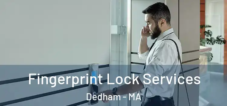 Fingerprint Lock Services Dedham - MA